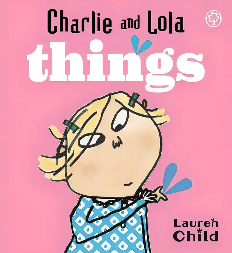 Book cover of 'Charlie and Lola's Things by Child, Lauren ( Author ) ON Jan-03-2008, Board book'