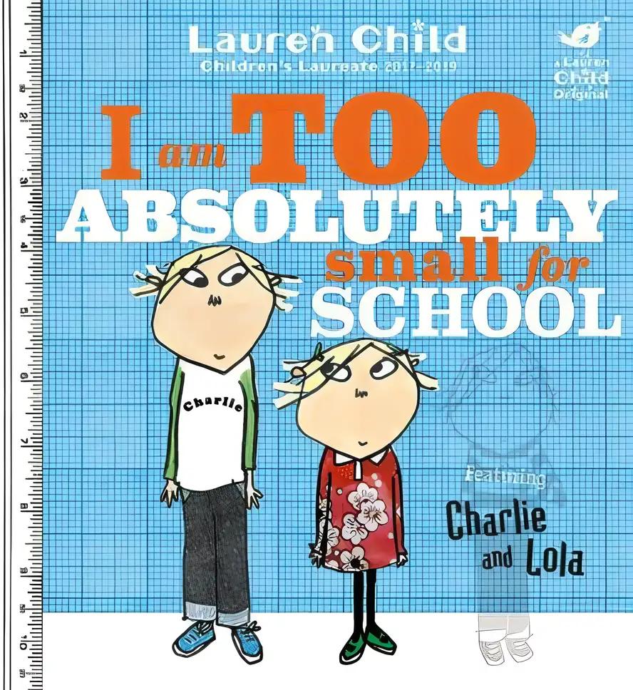 Charlie and Lola: I Am Too Absolutely Small For School