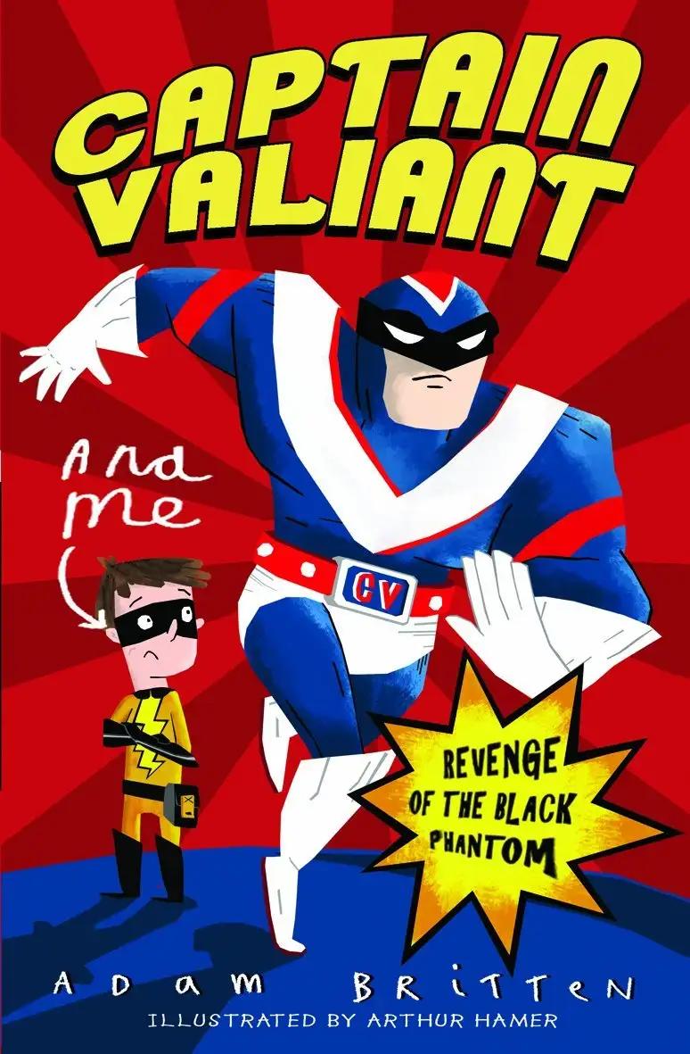 Captain Valiant and Me: Revenge of the Black Phantom