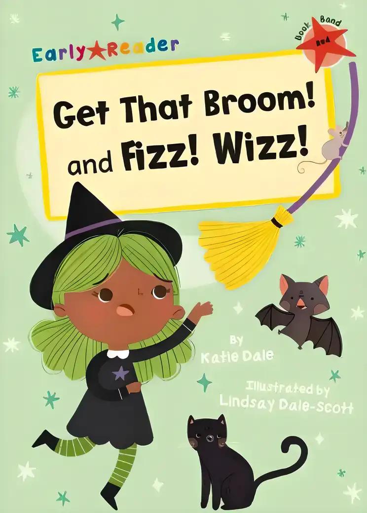 Get That Broom! and Fizz! Wizz!: (Red Early Reader)