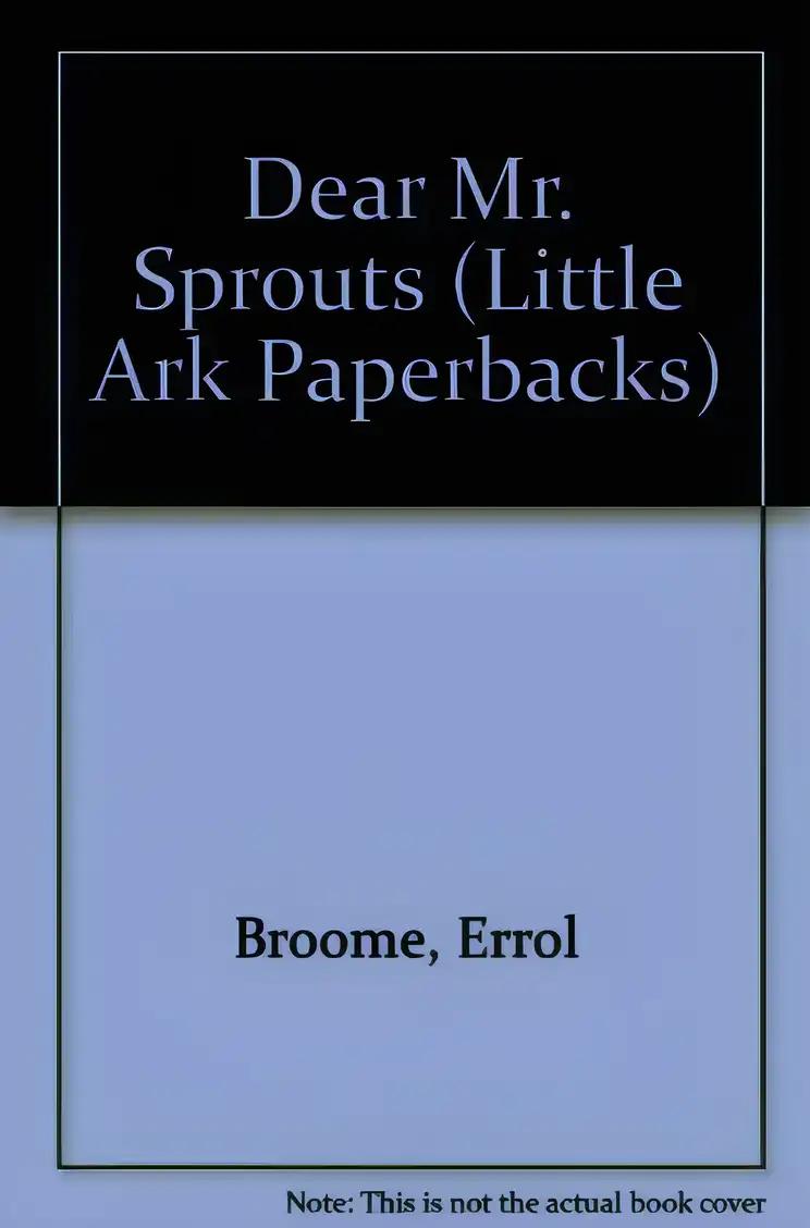 Dear Mr. Sprouts (A Little ark book)