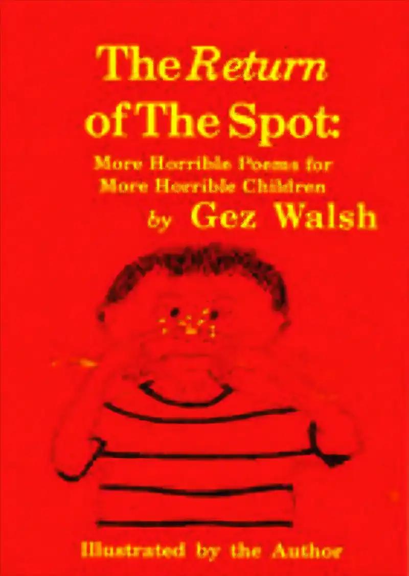 The Return of the Spot: More Horrible Poems for More Horrible Children