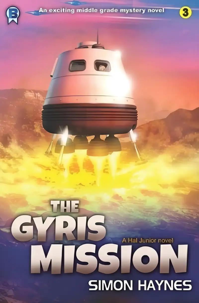 The Gyris Mission: An exciting scifi mystery for ages 9-12 (Hal Junior Book 3)