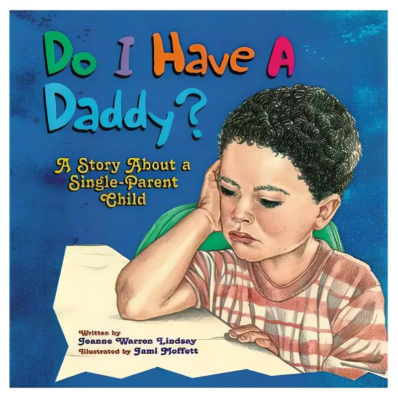 Do I Have a Daddy?: A Story About a Single-Parent Child