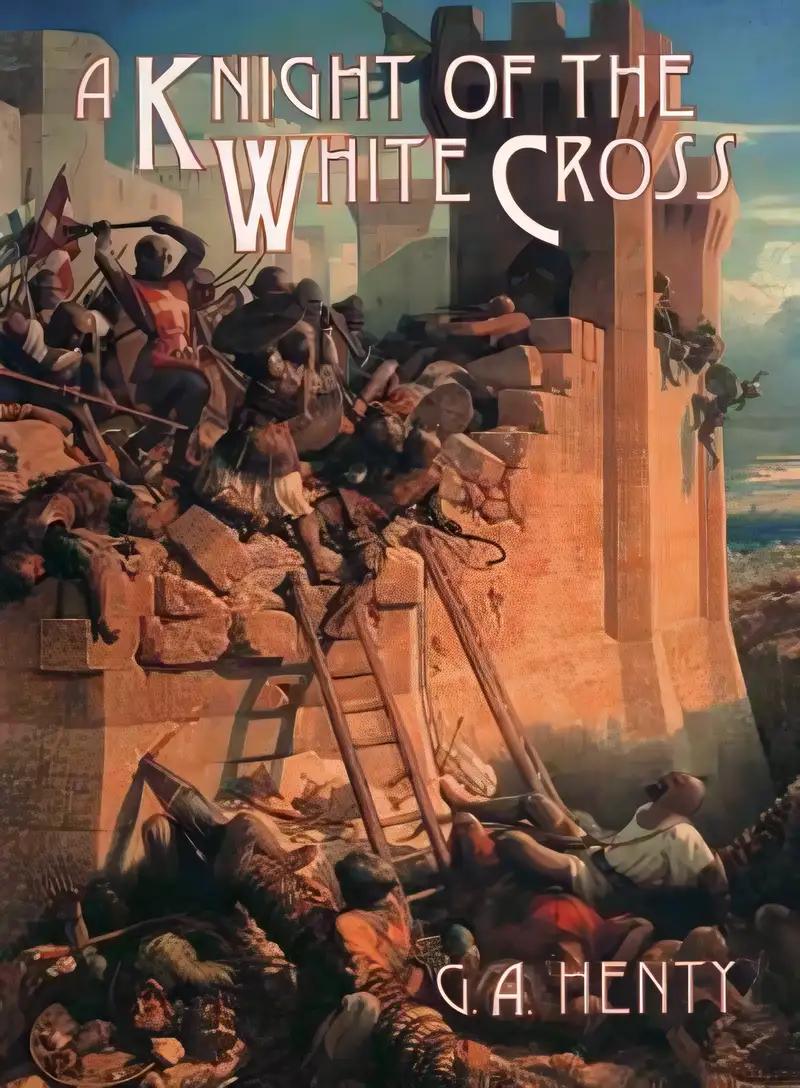 A Knight of the White Cross (Lost Classics Book Company)