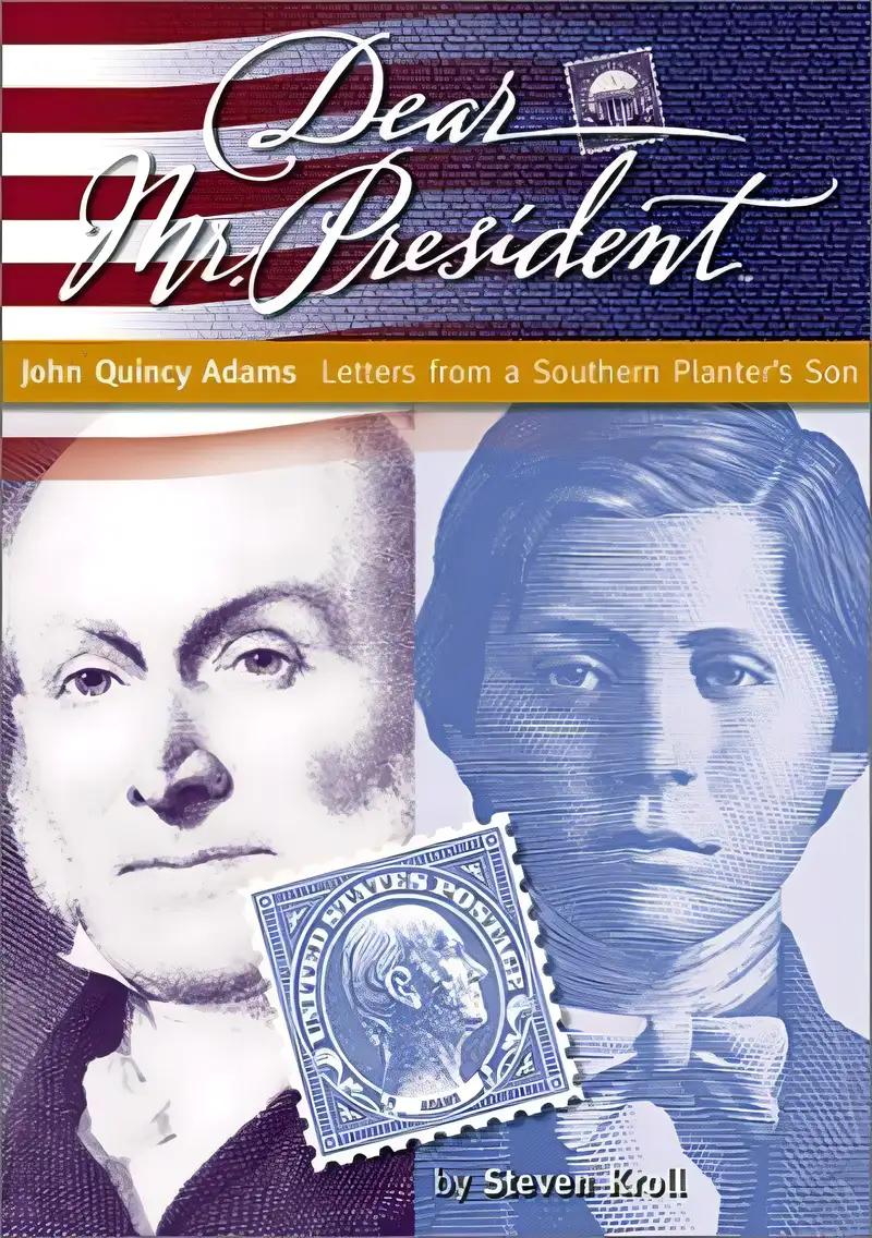 Dear Mr. President: John Quincy Adams: Letters from a Southern Planter's Son