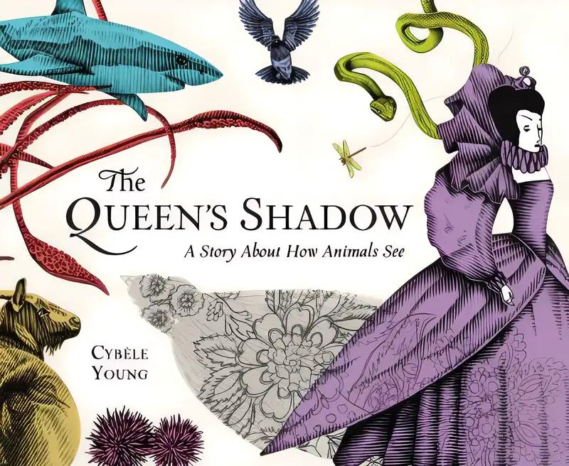 The Queen's Shadow: A Story About How Animals See