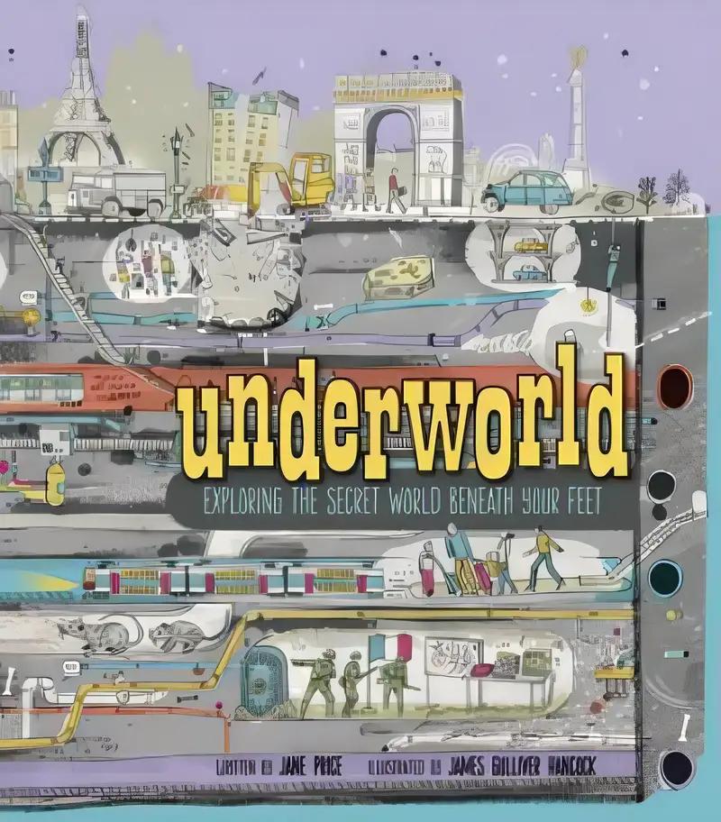 Underworld: Exploring the Secret World Beneath Your Feet