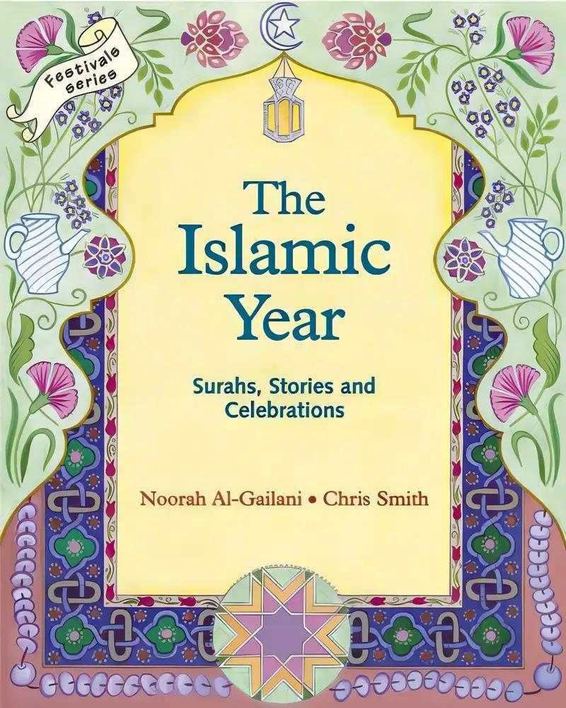 The Islamic Year: Surahs, Stories and Celebrations (Festivals and The Seasons)