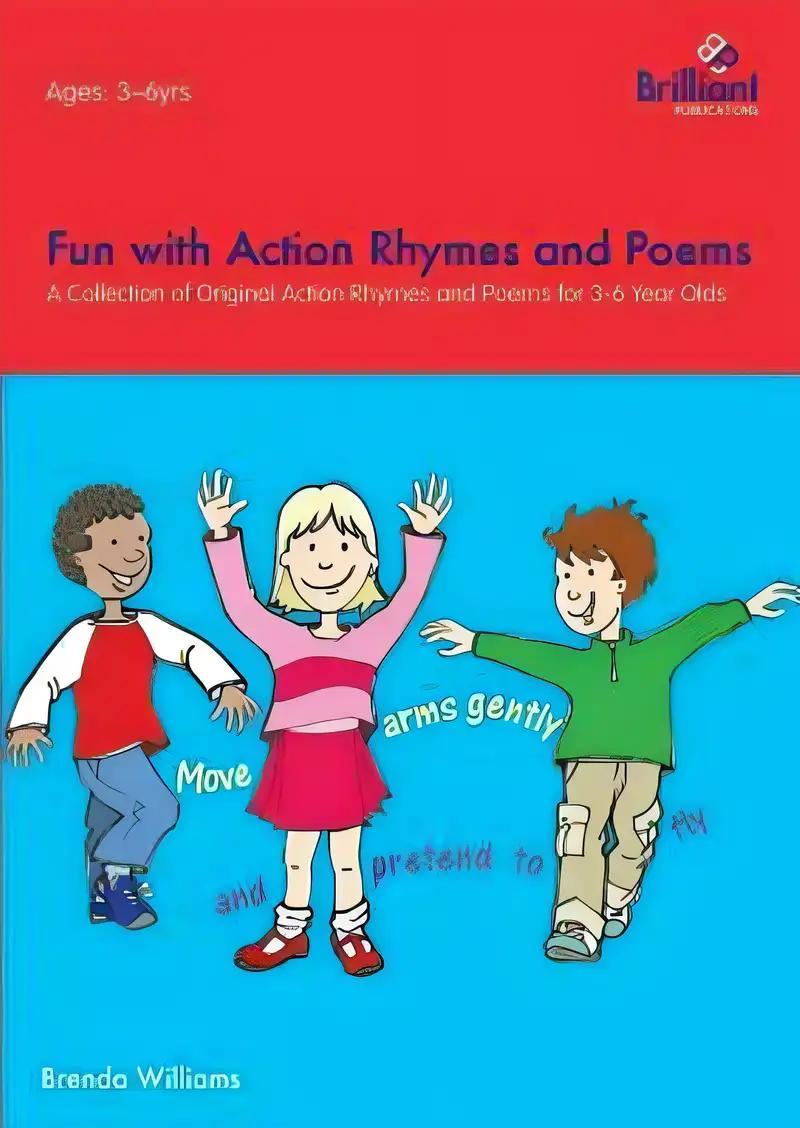 Fun with Action Rhymes and Poems: A Collection of Original Action Rhymes and Poems for 3-6 Year Olds