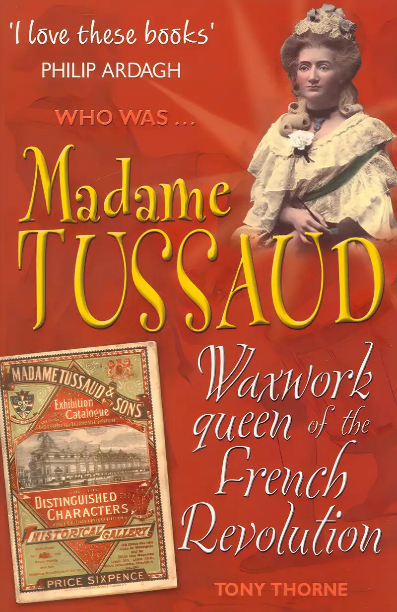 Madame Tussaud: Waxwork Queen of the French Revolution (Who Was...?)