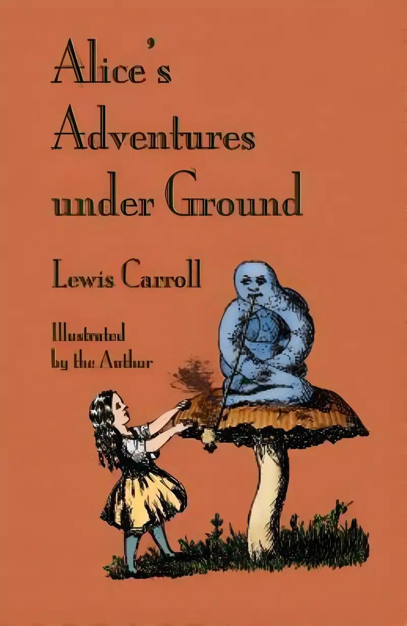 Alice’s Adventures Under Ground (Illustrated)