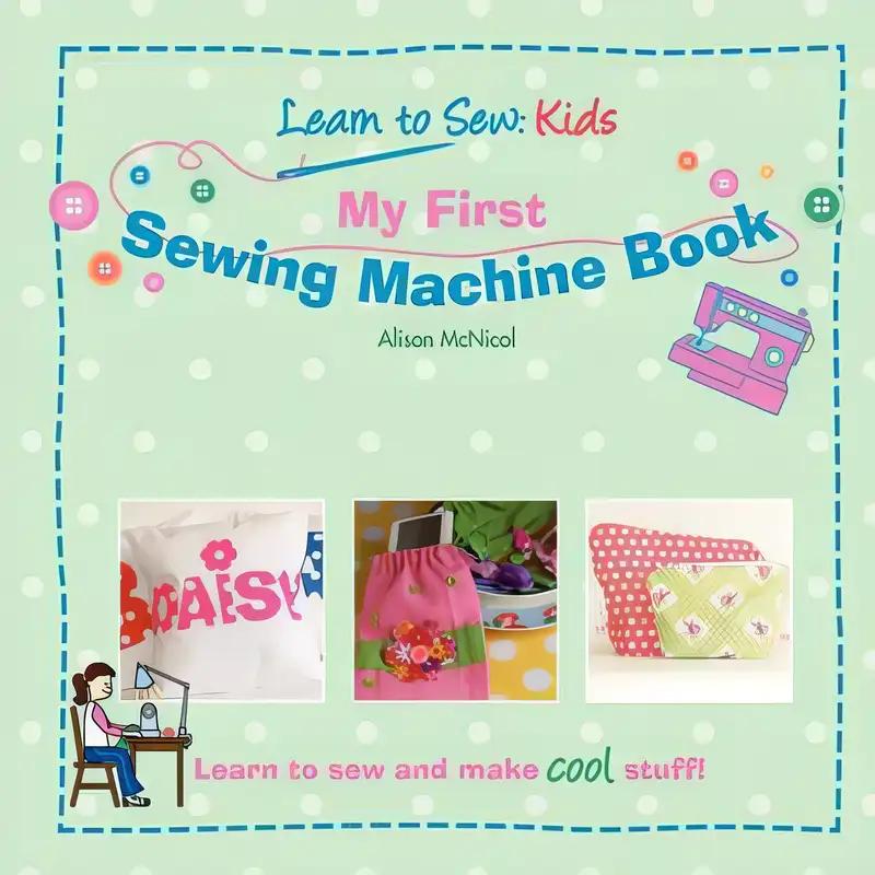 My First Sewing Machine Book: Learn to Sew Kids