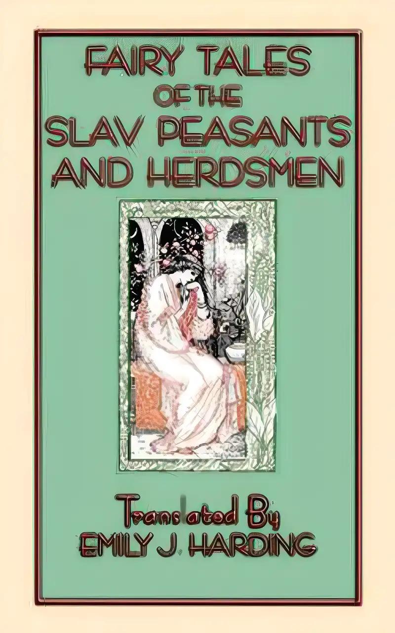 FAIRY TALES OF THE SLAV PEASANTS AND HERDSMEN -20 illustrated Slavic tales: 20 illustrated tales and stories from the Slavic people