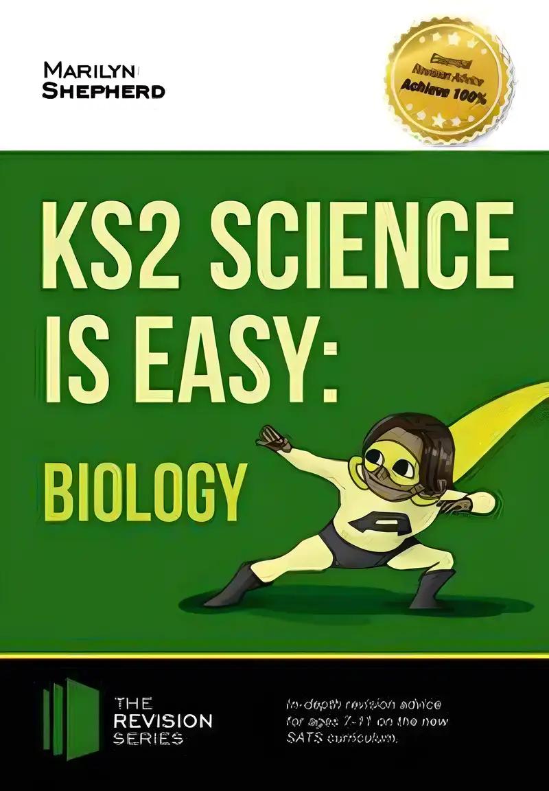 KS2 Science is Easy: BIOLOGY. In-depth revision advice for ages 7-11 on the new SATS curriculum. Achieve 100% (Revision Series)