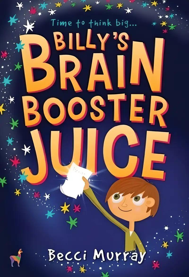 Billy's Brain Booster Juice: a laugh-out-loud story for children aged 8+