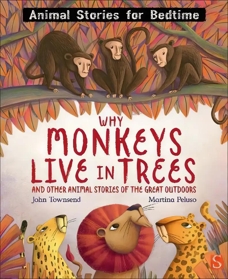 Why Monkeys Live In Trees and Other Animal Stories of the Great Outdoors