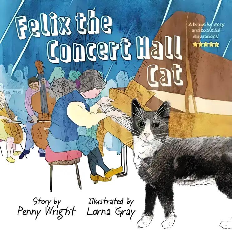 Felix the Concert Hall Cat: The Funny and Uplifting Tale of the Cat Who Loves Music