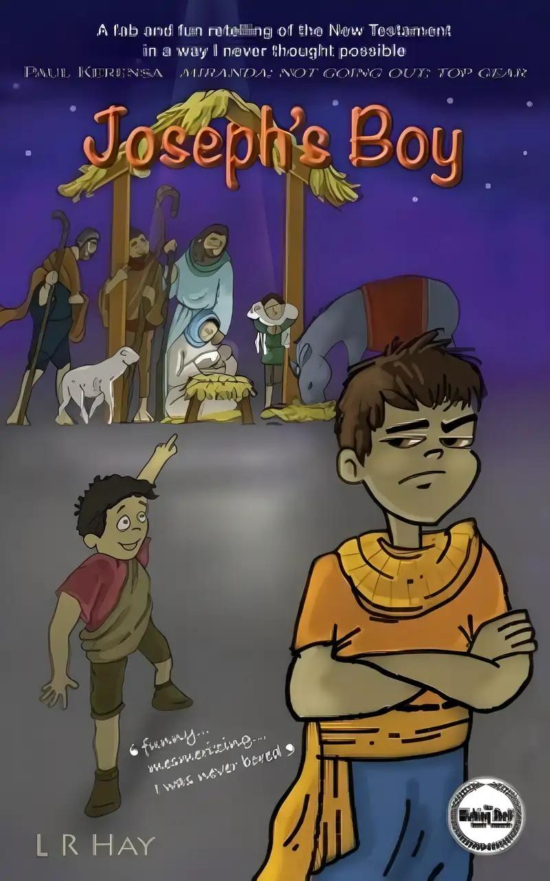 Joseph's Boy: a kids'-eye view of the first Christmas! Fun, inspiring middle grade Bible story - the definitive inside scoop on ALL you could wish to know ... and then some! (The Young Testament Book 1)