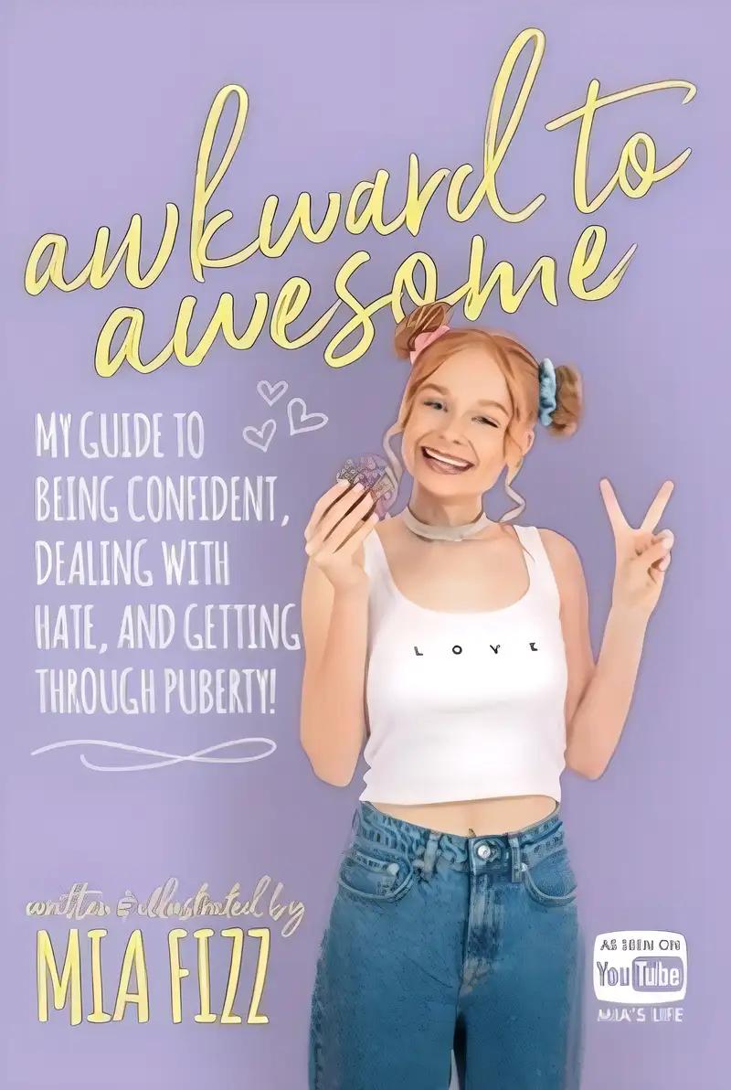 Awkward To Awesome: My guide to being confident, dealing with hate and getting through puberty!