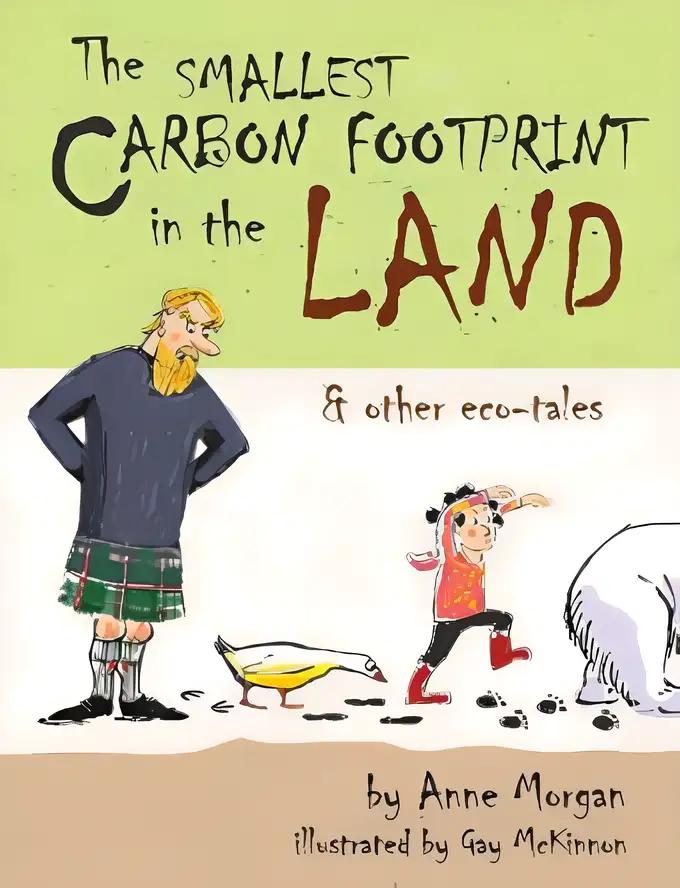 The Smallest Carbon Footprint in the Land: & other eco-tales