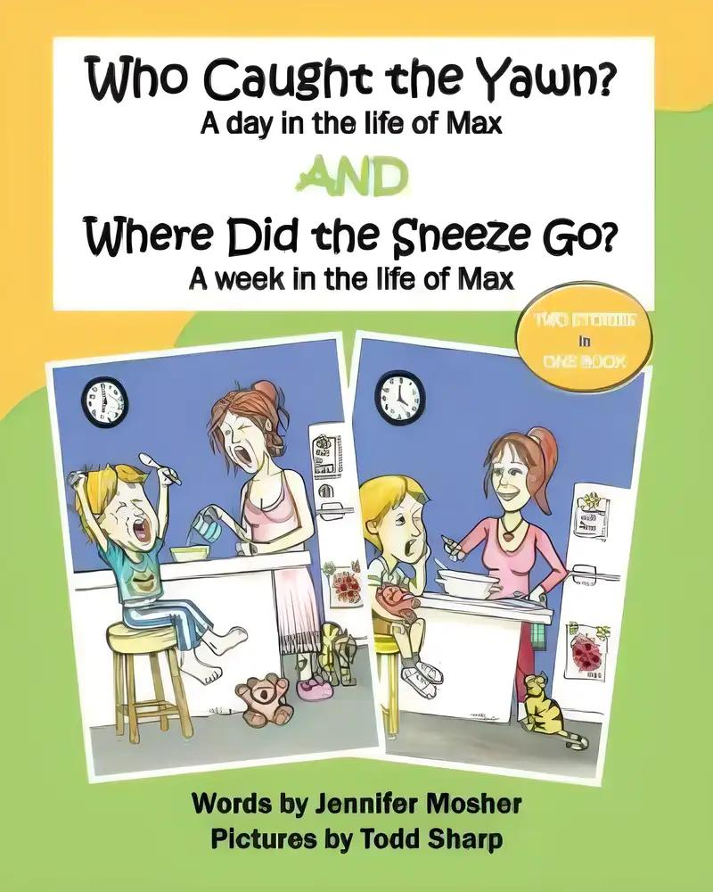 Who Caught the Yawn? and Where Did the Sneeze Go?: Two stories from the life of Max