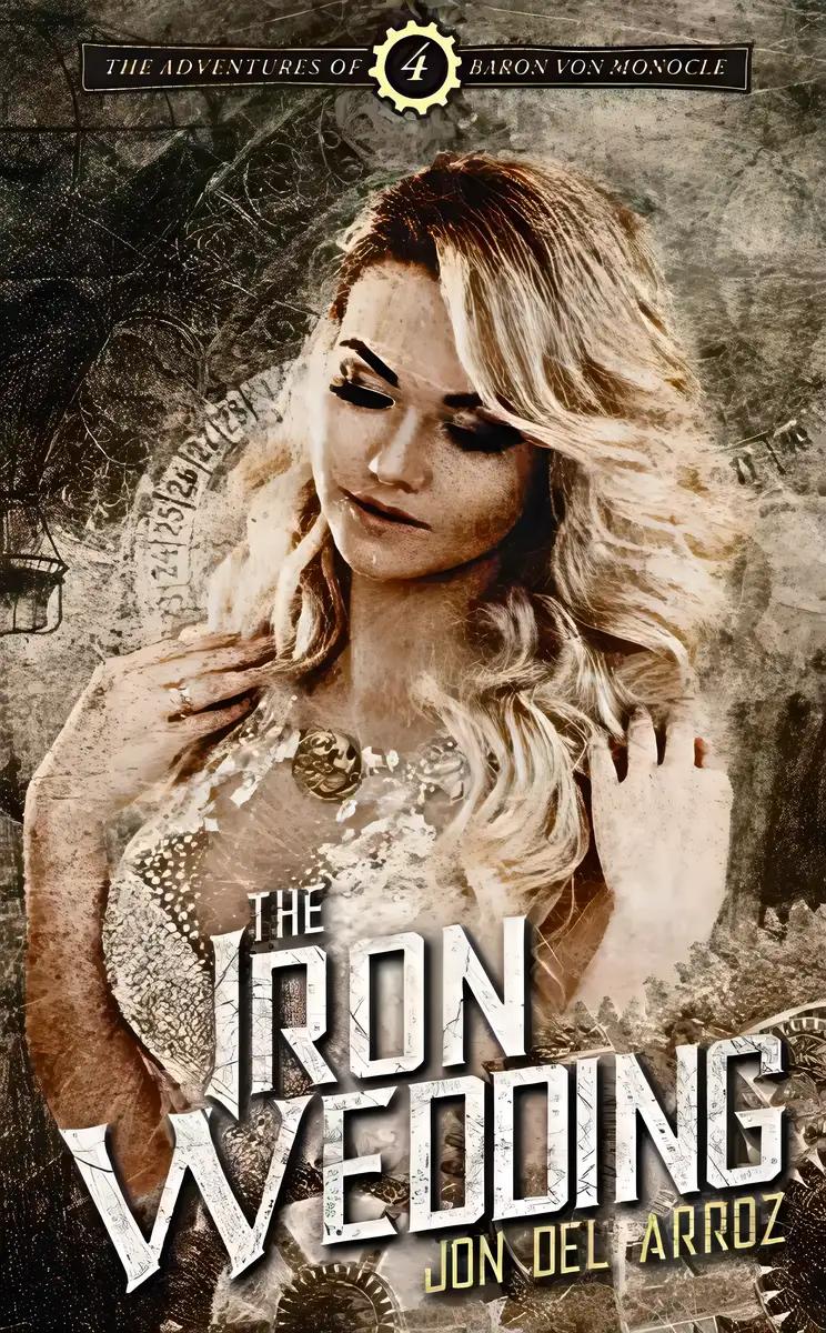 The Iron Wedding (The Adventures of Baron Von Monocle Book 4)