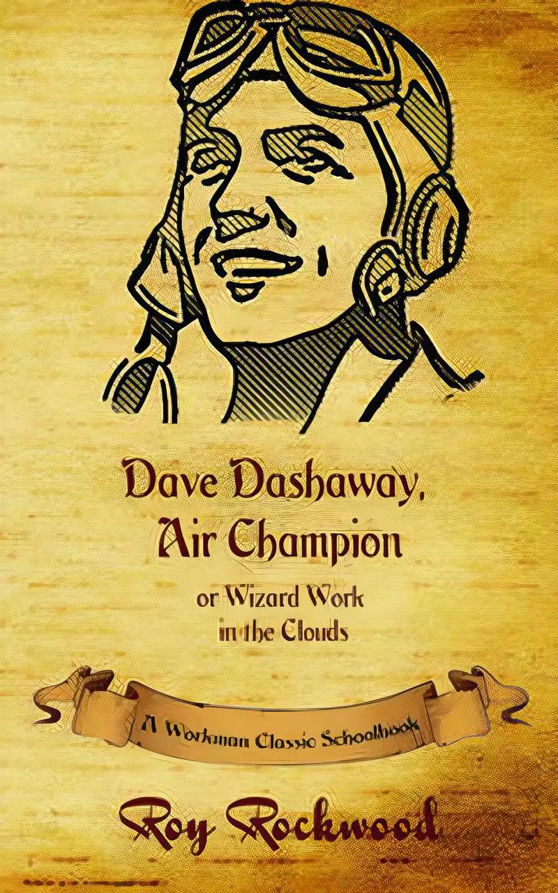 Dave Dashaway, Air Champion: A Workman Classic Schoolbook