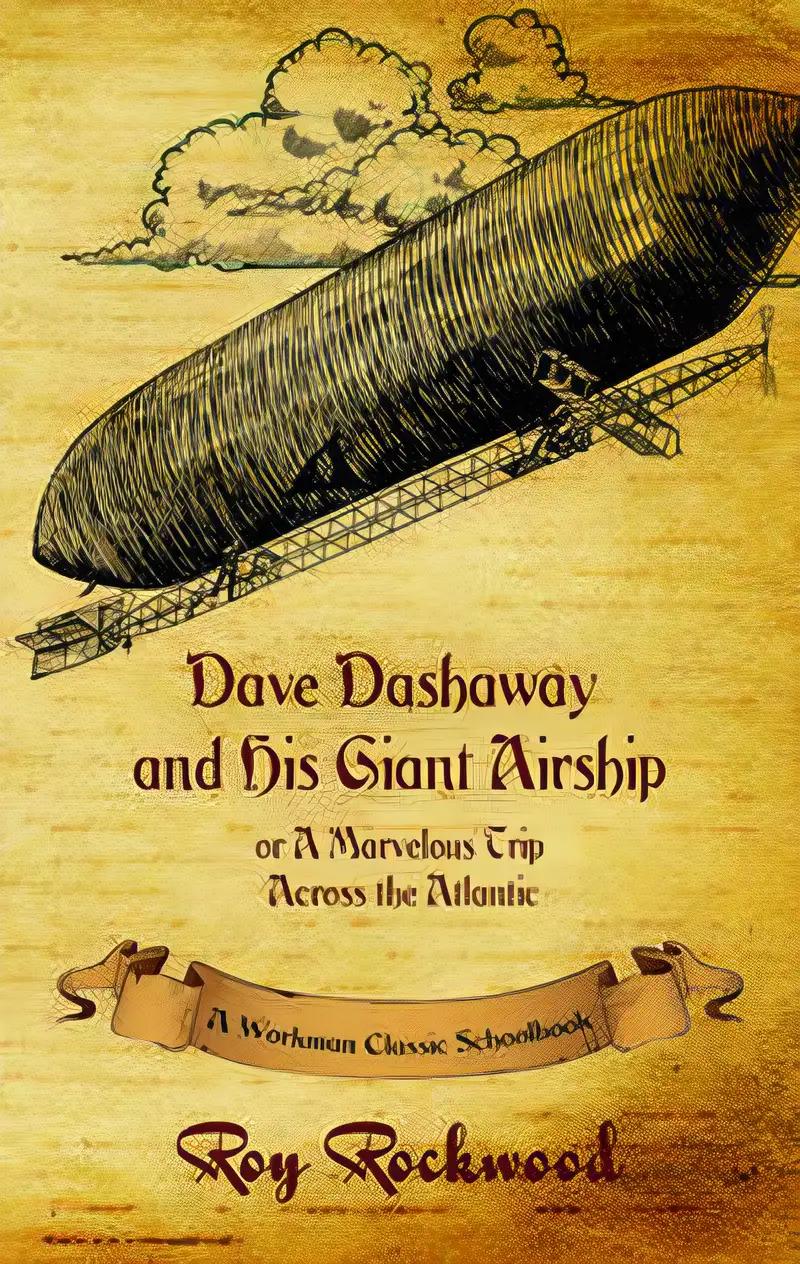 Dave Dashaway and His Giant Airship (annotated): A Workman Classic Schoolbook