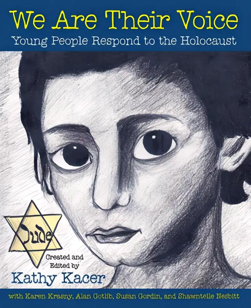 We Are Their Voice: Young People Respond to the Holocaust (The Holocaust Remembrance Series for Young Readers Book 13)