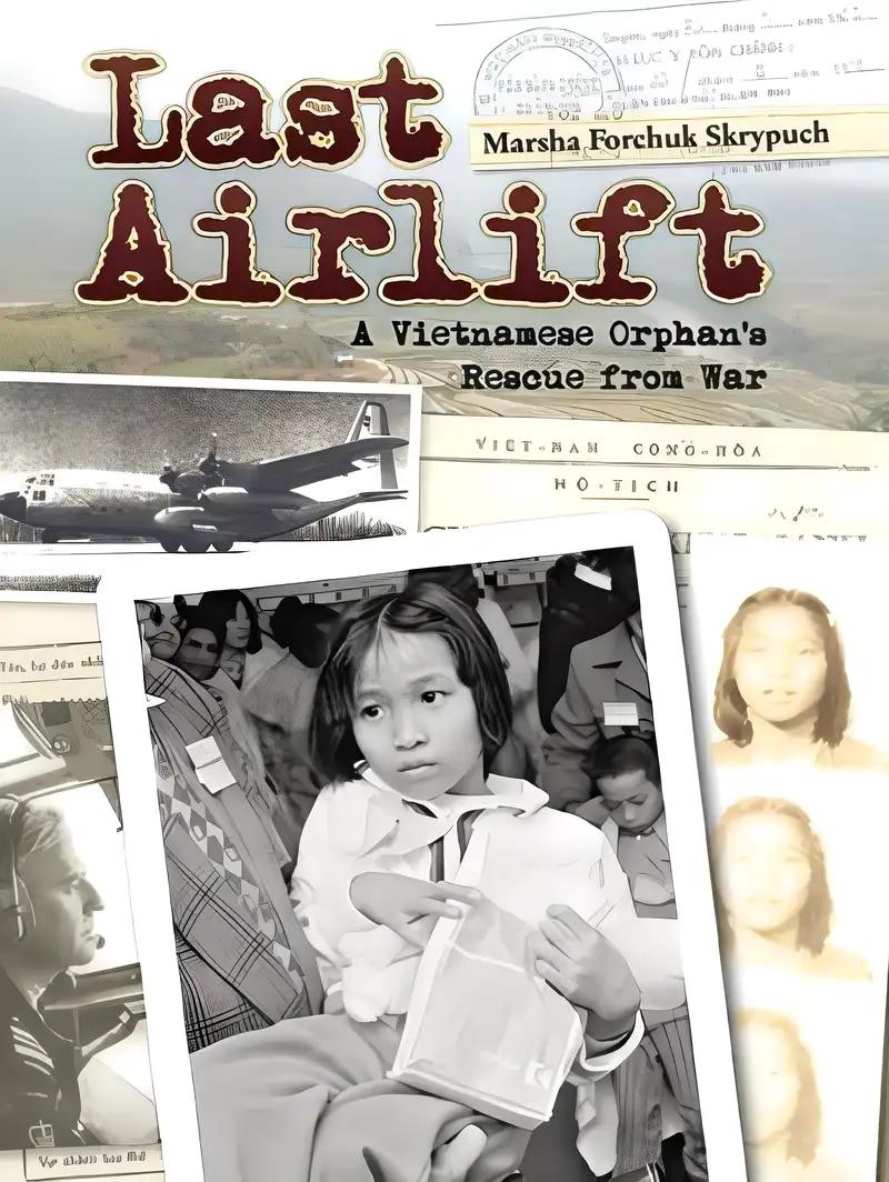 Last Airlift: A Vietnamese Orphan’s Rescue from War