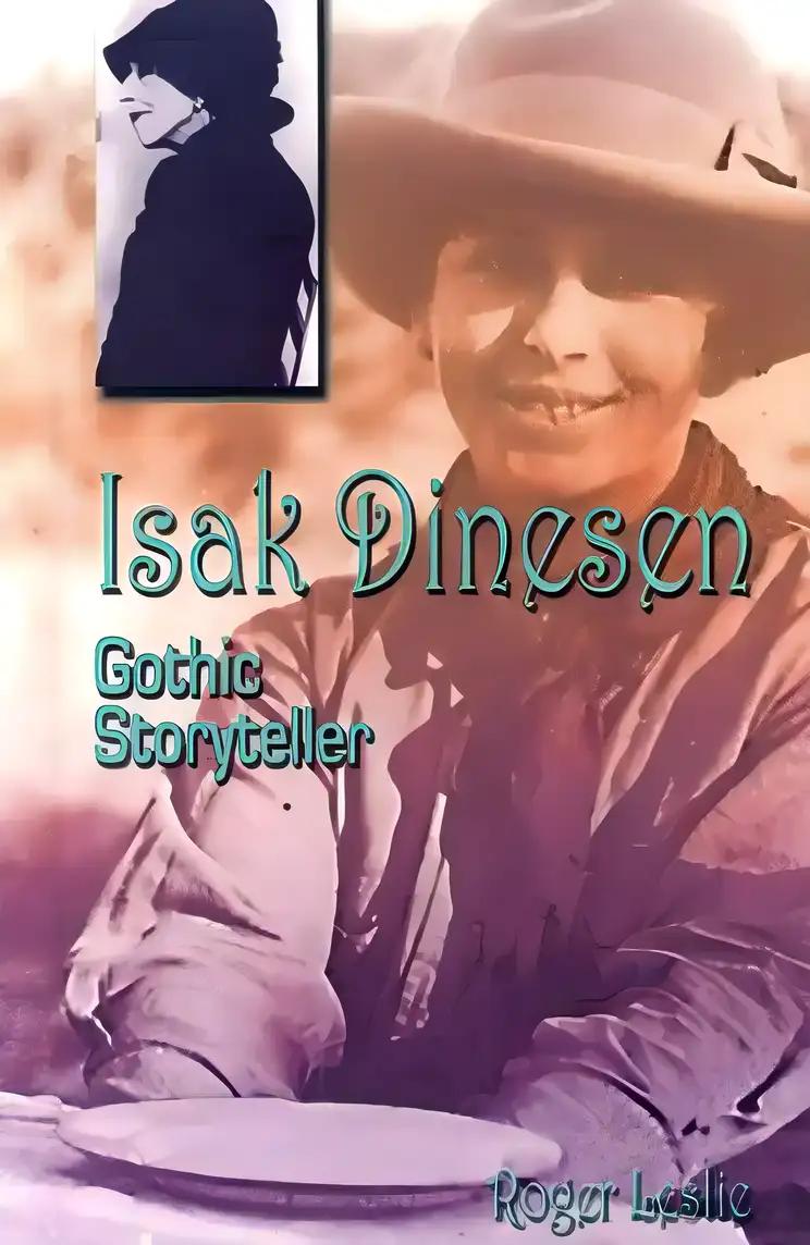 Isak Dinesen: Gothic Storyteller (Writers of Imagination)