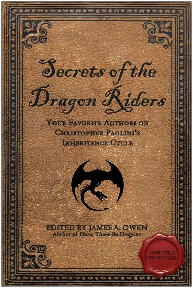 Secrets of the Dragon Riders: Your Favorite Authors on Christopher Paolini's Inheritance Cycle: Completely Unauthorized (Smart Pop)