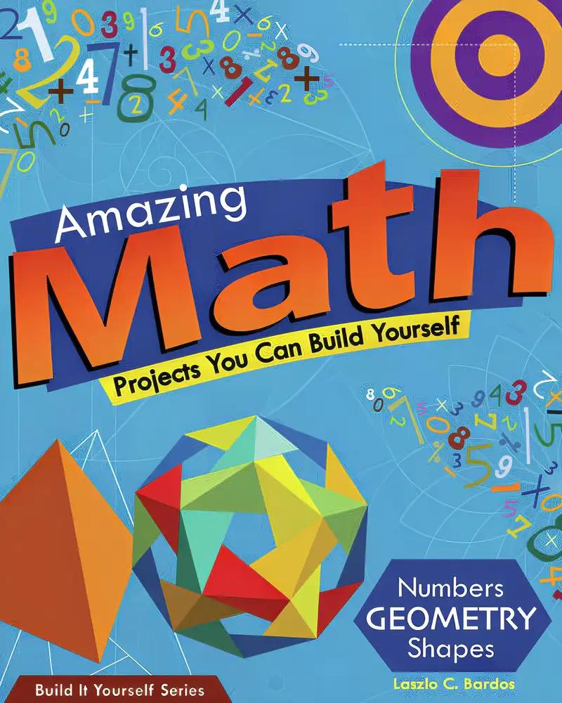 Amazing Math: Projects You Can Build Yourself (Build It Yourself)