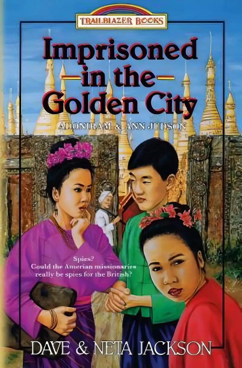 Imprisoned in the Golden City: Introducing Adoniram and Ann Judson (Trailblazer Books)