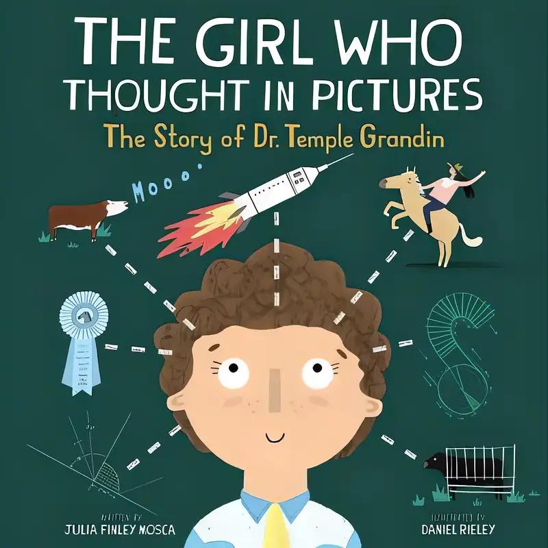 The Girl Who Thought in Pictures: The Story of Dr. Temple Grandin