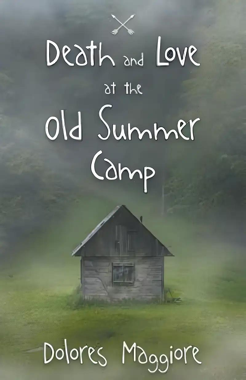 Death and Love at the Old Summer Camp