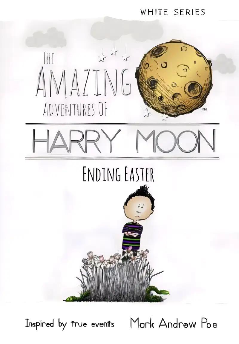 The Amazing Adventures of Harry Moon Ending Easter (The Amazing Adventures of Harry Moon: White)