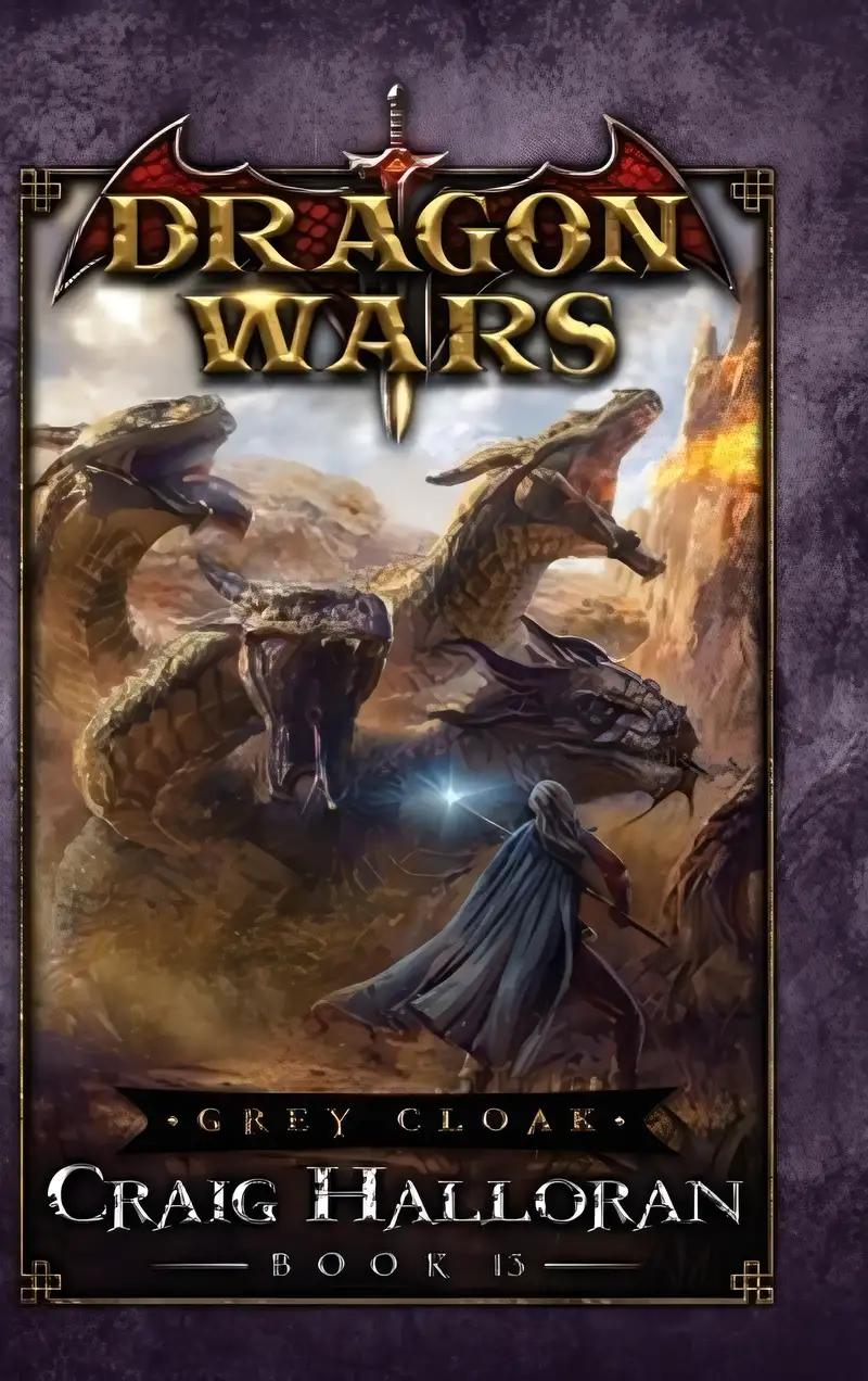 Grey Cloak: Dragon Wars - Book 13 of 20: An Epic Sword and Sorcery Fantasy Adventure Series