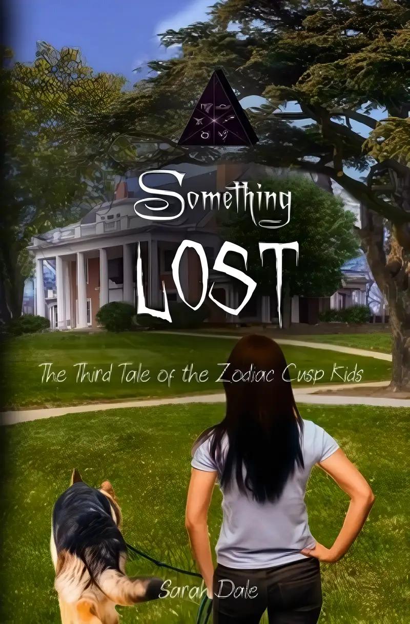 Something Lost: The Third Tale of the Zodiac Cusp Kids (Tales of the Zodiac Cusp Kids Book 3)