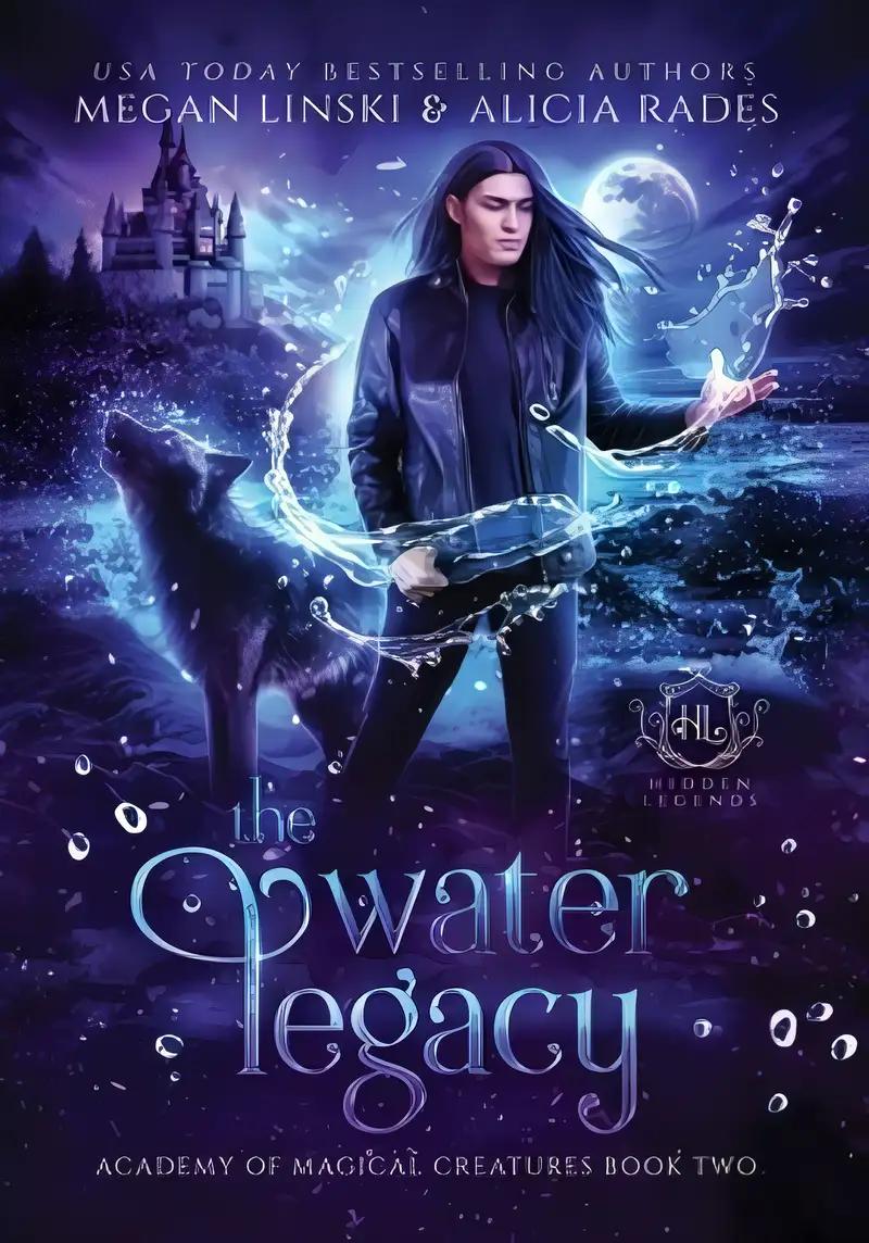 The Water Legacy (Hidden Legends: Academy of Magical Creatures Book 2)