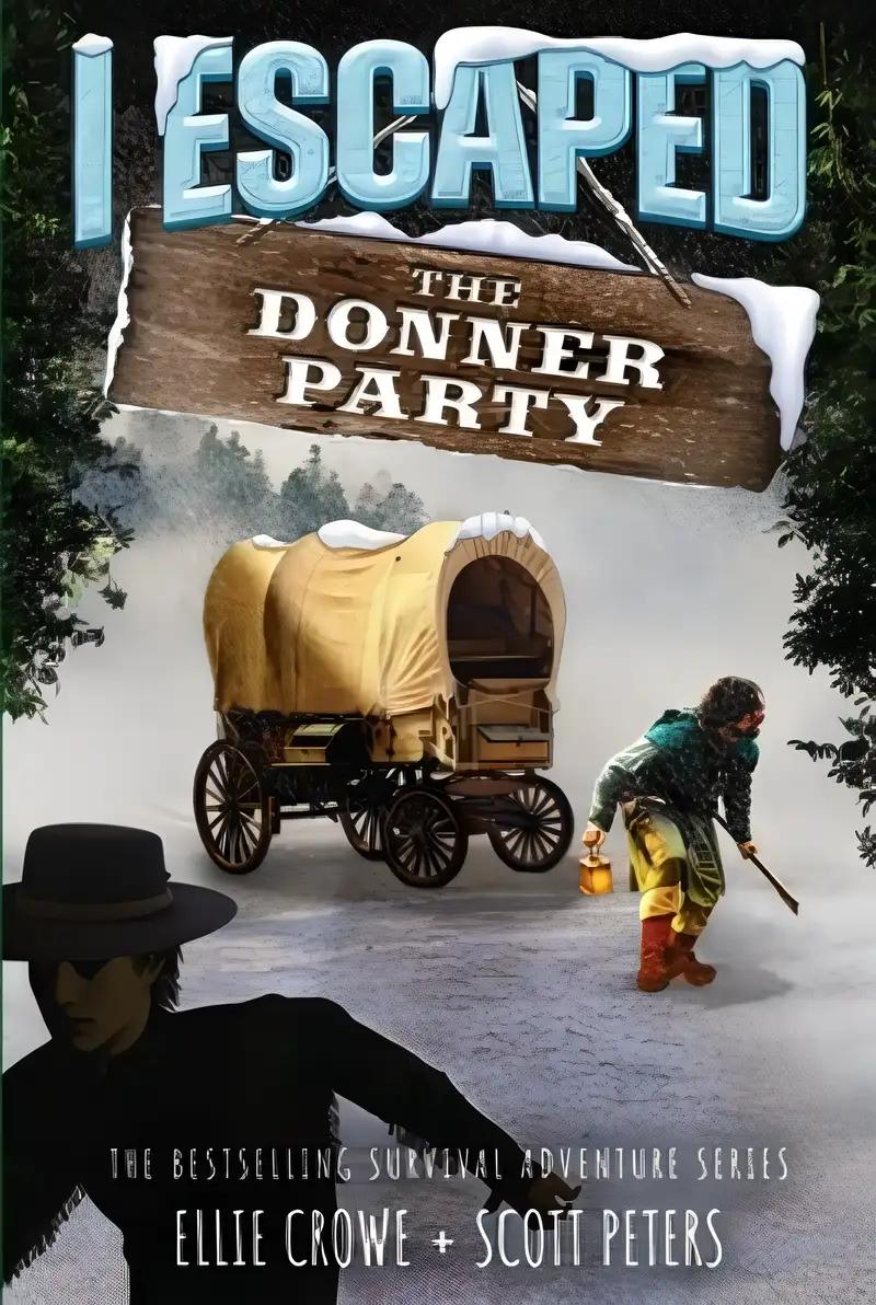 I Escaped The Donner Party: Pioneers on the Oregon Trail, 1846