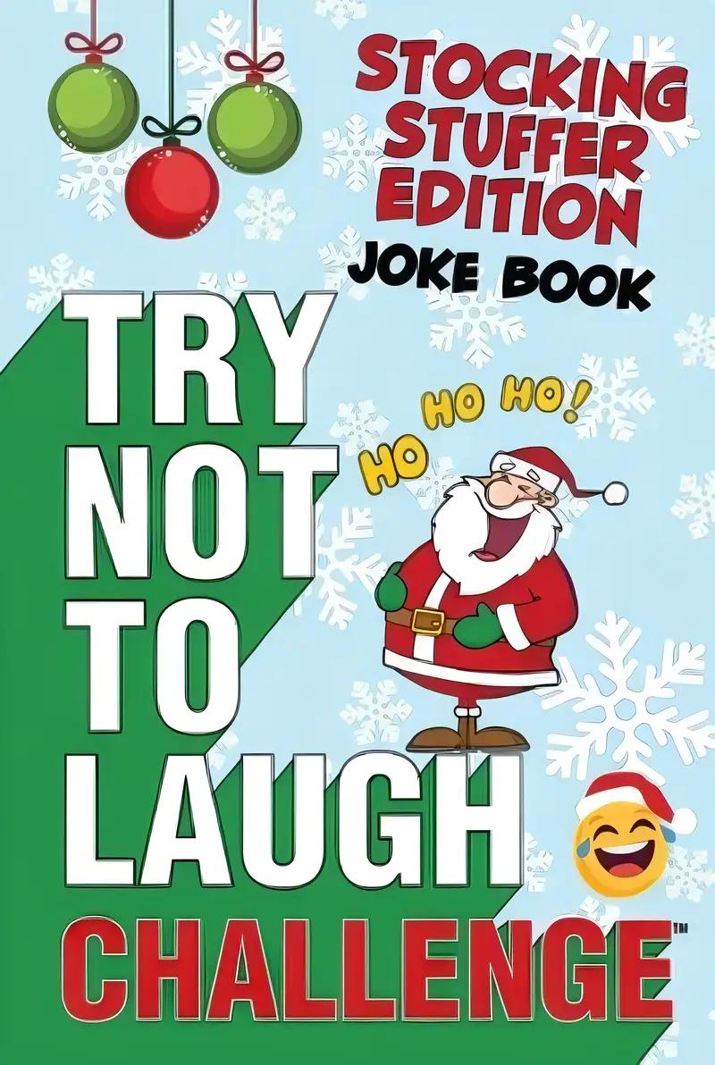 The Try Not to Laugh Challenge - Stocking Stuffer Edition: A Hilarious and Interactive Holiday Themed Joke Book Game for Kids - Silly One-Liners, ... and Girls Ages 6, 7, 8, 9, 10, 11, and 12