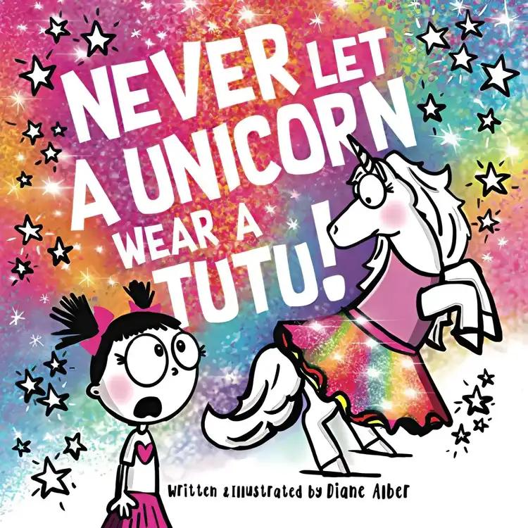 Never Let a Unicorn Wear a Tutu!