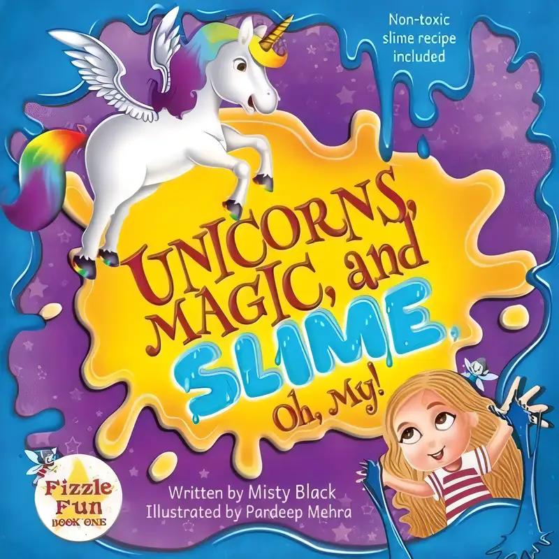 Unicorns, Magic, and Slime, Oh My!: A charming picture book for ages 4-8, preschool to 2nd grade. Fairies, Fizzle Flakes, and Fun Await! (Fizzle Fun 1)