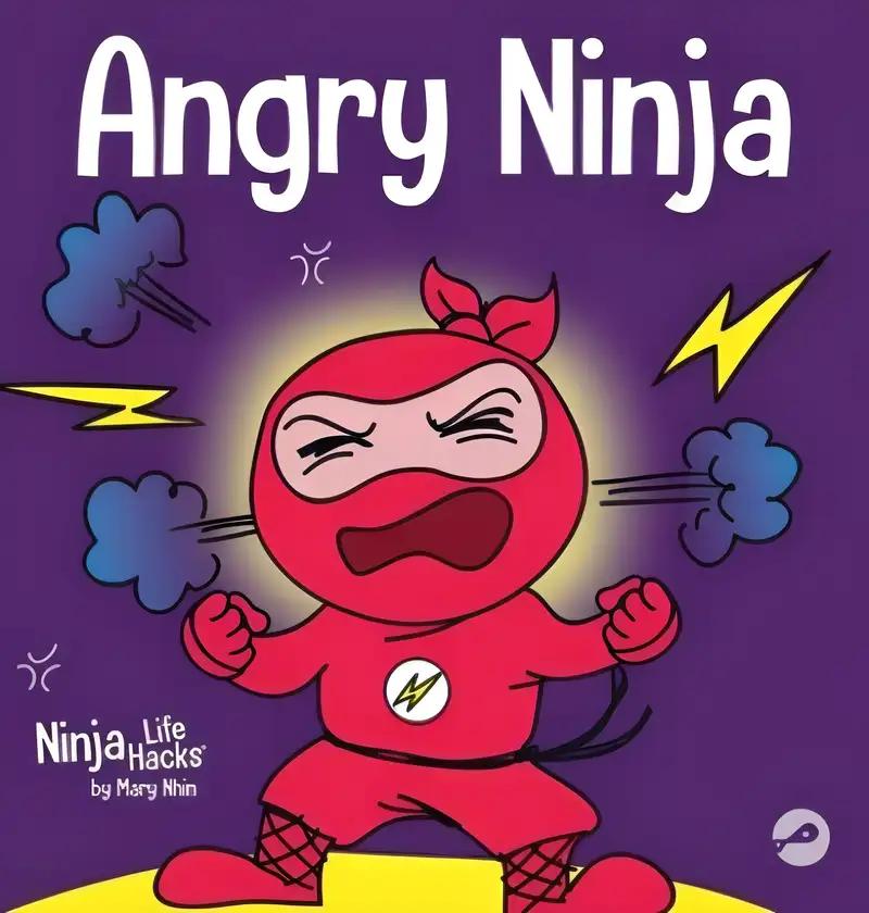 Angry Ninja: A Children's Book About Fighting and Managing Anger (1) (Ninja Life Hacks)