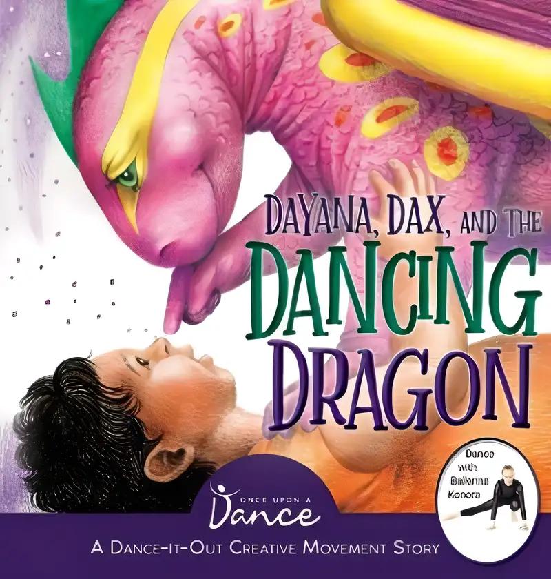 Dayana, Dax, and the Dancing Dragon: A Dance-It-Out Creative Movement Story for Young Movers (Dance-It-Out! Creative Movement Stories for Young Movers)