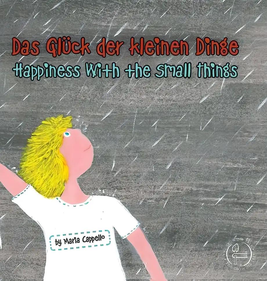 Das Glück der kleinen Dinge - Happiness With the Small Things: (Bilingual Books German - English ed.)