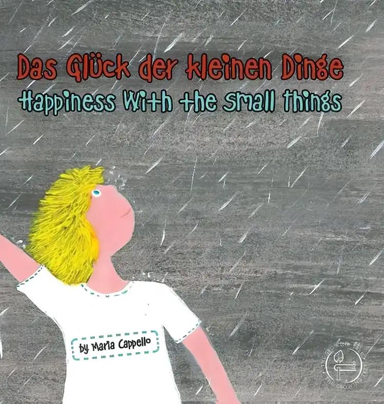 Das Glück der kleinen Dinge - Happiness With the Small Things: (Bilingual Books German - English ed.)