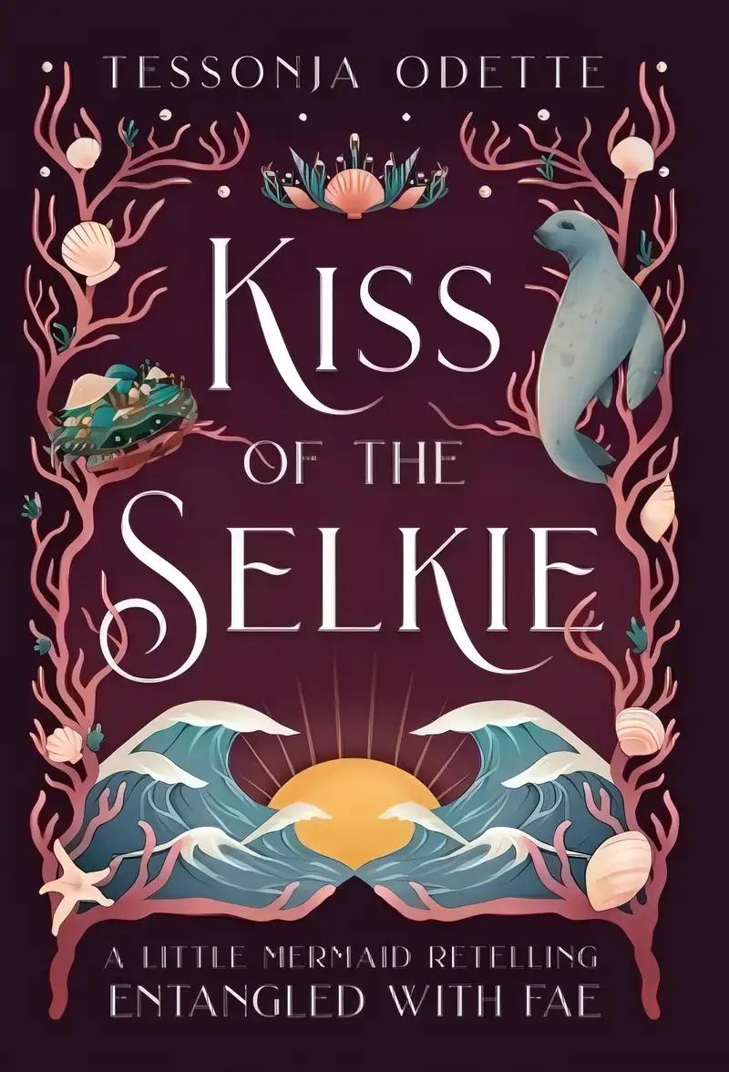 Kiss of the Selkie: A Little Mermaid Retelling (Entangled with Fae)